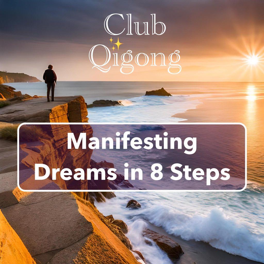 manifest-your-dream-life-in-8-steps-club-qigong