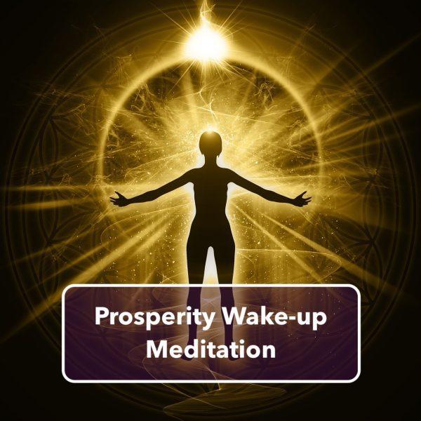 Woman surrounded by light with words: Prosperity Wake-up Meditation