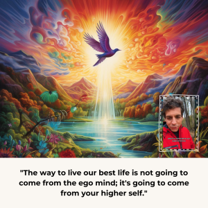 The Secret to Living Your Best Life: Connecting with Your Higher Self