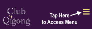 Club Qigong logo on deep purple background with arrow pointing to a yellow menu icon and text reading ‘Tap Here to Access Menu.’