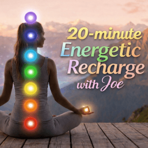 Woman meditating outdoors at sunset with glowing chakra lights along her spine and text reading “20-minute Energetic Recharge with Joe.”
