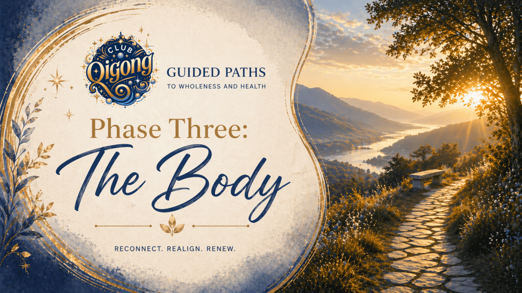 Phase Three: The Body — banner featuring a serene golden sunrise over a winding mountain path with a bench, soft botanical accents, and an indigo and gold circular Club Qigong logo with sparkles, representing guided paths to vitality, strength, and physical harmony.