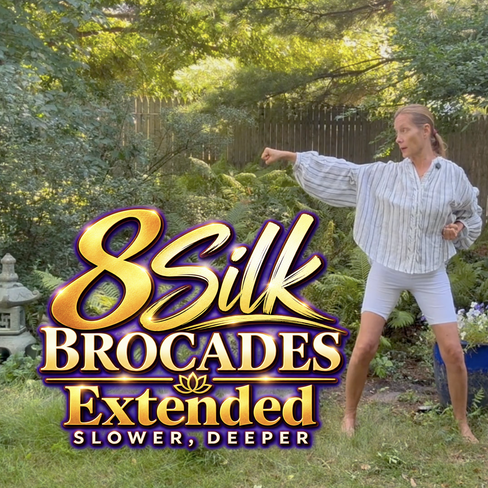 Rendition of Melissa practicing 8 Silk Brocades Qigong outdoors in a lush garden, with the words β8 Silk Brocades β Extended β Slower, Deeperβ in gold lettering.